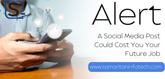 Alert! A Social Media Post Could Cost Your Future Job!