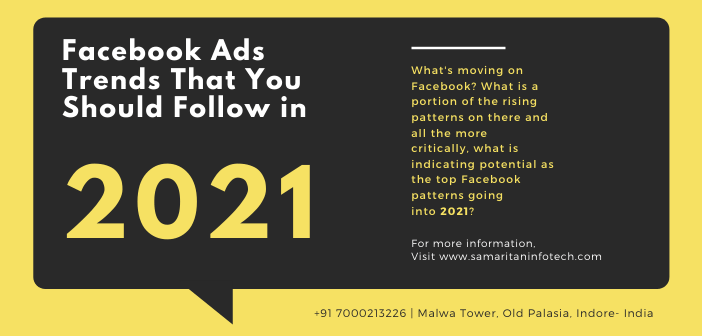 facebook ad trends,different examples of trends, what are social trends, facebook future trends, why so many ads on facebook 2021, trends instagram, facebook ads manager 2021, emerging trends in social media marketing, The 5 hottest advertising trends for 2021, 3 Key Paid Social Trends to Follow in 2021, 9 Facebook Ad Design Trends You're Sure To See In 2021, Social Media Marketing Trends for 2021,8 Current Facebook Trends & Forecasts for 2020/2021, Facebook Ads Trends That You Should Follow in 2021, 10 Facebook Trends That You Need To Know in 2021, 7 Trends that Will Shape Facebook Advertising in 2021, website agency, affiliate marketing agency, online digital marketing strategy, digital marketing and strategy, social media marketing consultant, event marketing companies, digital marketing and social media marketing, digital marketing policy, basic digital marketing strategy, marketing consultant companies, e-commerce internet marketing, professional digital marketing service, online marketing and advertising company, internet marketing company, internet marketing agency, online internet marketing,internet marketing firm India, internet online marketing Banglore, web marketing services, online web marketing, local online marketing, digital web marketing, website marketing services , online marketing solutions, best internet marketing, IT software development India, Samaritan programming and software development,system development software Delhi, Mumbai offshore development, Indore business software developer, software development project management pune, software and app development in Pune, software development uk, software development companies in california, web based application development,Samaritan pc for software development,India software development education, Samaritan enterprise software development company, Indian application development firm, Indore software development agency, Samaritan software development enterprise solution provider Banglore, Indian software design services, Samaritan computer software development company, how to develop an application software, software development companies indianapolis, Samaritan InfoTeh software companies, Indian mobile software development, top software companies India, Best software application development company Indore, Mumbai web development and software development, Delhi software development services company, Hyderabad software companies near me, seo services India, seo marketing Mumbai, Pune seo company, search engine marketing, seo optimization,seo agency, seo consultant, web design company, web development company, web design agency, website development company, web development services, web design and development, ecommerce web design, professional website design, web development agency, ecommerce website design, website design agency, business website design, mobile app development, ios app development, Banglore Android Apps Development, India mobile application development firm, app development firms Indore, Mumbai, India, UAE, US, UK, Australia, New Zealand, Kuwait,France, Canada, Singapore, Malaysia,Hongkong, Indonesia