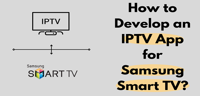 How to Develop an IPTV App for Samsung Smart TV
